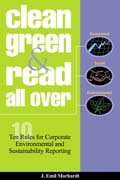 Clean, Green and Read All Over: 10 Rules for Effective Corporate Environmental and Sustainability Re