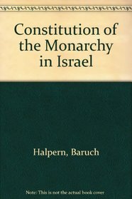 The constitution of the monarchy in Israel (Harvard Semitic monographs)