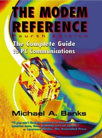 The Modem Reference: The Complete Guide to PC Communications