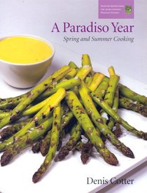 A Paradiso Year S & S: Spring And Summer Cooking