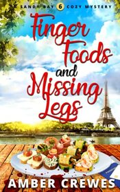 Finger Foods and Missing Legs (Sandy Bay Cozy Mystery)