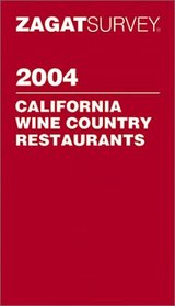 Zagatsurvey 2004 California Wine Country Restaurants (Zagatsurvey: California Wine Country Restaurants)