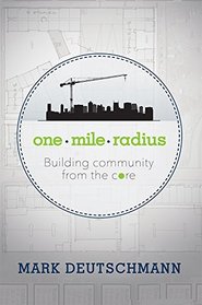 One Mile Radius: Building Community From The Core