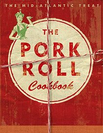 The Pork Roll Cookbook