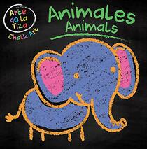 Animals/Animales (Chalk Art Bilingual Editions) (English and Spanish Edition)