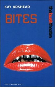 Bites (Oberon Modern Plays)
