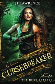 The Dusk Reapers: An Epic Urban Fantasy Action Adventure (Cursebreaker: An Epic Urban Fantasy Action Adventure (Complete Six-Book Series))