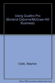 Using Quattro Pro (Borland-Osborne/Mcgraw-Hill Business Series)