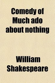 Comedy of Much ado about nothing