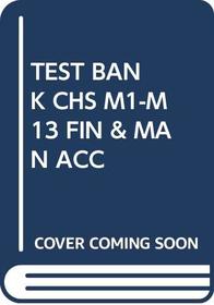 TEST BANK CHS M1-M13 FIN & MAN ACC