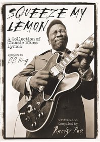 Squeeze My Lemon : A Collection of Classic Blues Lyrics