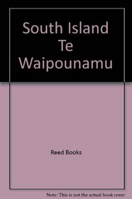 South Island Te Waipounamu - A Land Shaped By Time