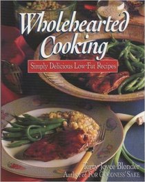 Wholehearted Cooking: Simply Delicious Low-Fat Recipes