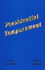 Presidential Temperament: The Unfolding of Character in the Forty Presidents of the United States/With Supplement
