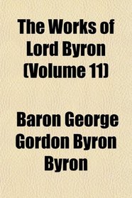 The Works of Lord Byron (Volume 11)