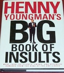 Henny Youngman's Big Book of Insults: More Than 300 Slights, Snubs, and Offensive Remarks from the King of the One-Liners