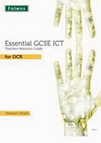 Essential ICT GCSE: Teacher's Resource Guide OCR