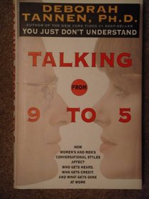 Talking from Nine to Five: How Women's and Men's Conversational Styles Affect Who Gets Heard, Who Gets Credit, and What Gets Done at Work