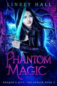 Phantom Magic (Dragon's Gift: The Seeker) (Volume 5)