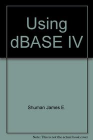 Using dBASE IV