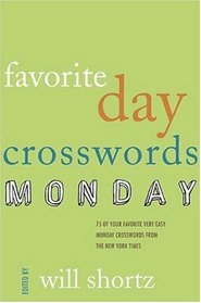 The New York Times Favorite Day Crosswords: Monday: 75 of Your Favorite Very Easy Monday Crosswords from The New York Times