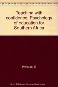 Teaching with confidence: Psychology of education for Southern Africa