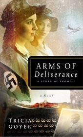 Arms of Deliverance (World War II Liberator, Bk 4)