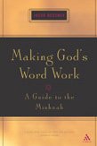 Making God's Word Work: A Guide to the Mishnah