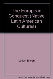 The European Conquest (Native Latin American Cultures)