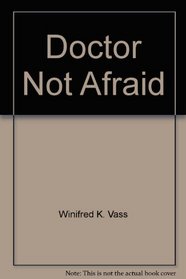 Doctor Not Afraid:  E. R. Kellersberger, M.D.