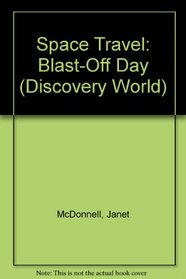 Space Travel: Blast-Off Day (Discovery World)