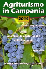Agriturismo in Campania 2014. Guida alle aziende agrituristiche della Campania (Italian Edition)