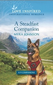 A Steadfast Companion (K-9 Companions, Bk 12) (Love Inspired, No 1485)