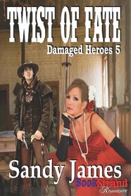 Twist of Fate [Damaged Heroes 5] (Bookstrand Publishing Romance)