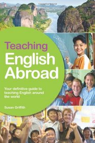 Teaching English Abroad, 10th Edition: A Fully Up-to-Date Guide to Teaching English Around the World
