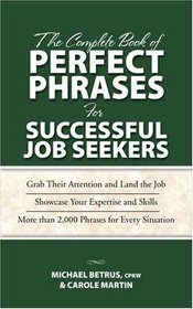 The Complete Book of Perfect Phrases for Successful Job Seekers (Perfect Phrases Series)
