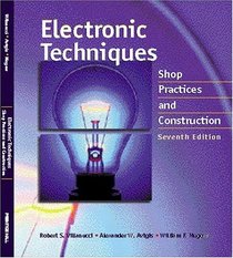 Electronic Techniques: Shop Practices and Construction (7th Edition)
