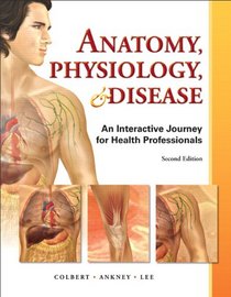Anatomy, Physiology, and Disease: An Interactive Journey for Health Professions (2nd Edition)