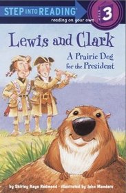 Lewis and Clark: A Prairie Dog for the President (Step into Reading, Step 3)