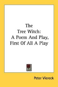 The Tree Witch: A Poem And Play, First Of All A Play