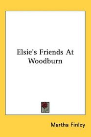 Elsie's Friends At Woodburn