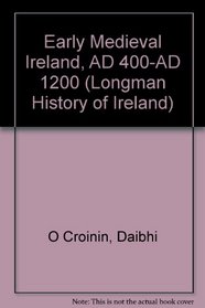 Early Medieval Ireland: 400-1200 (Longman History of Ireland)