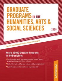 Graduate Programs in the Humanities, Arts & Social Sciences 2009 (Peterson's Graduate Programs in the Humanities, Arts & Social Sciences)