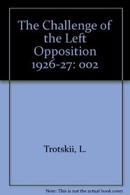 Challenge of the Left Opposition 1926-1927