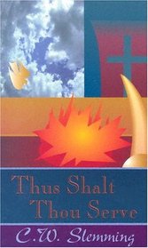 Thus Shalt Thou Serve: An Exposition of the Offerings and the Feasts of Israel