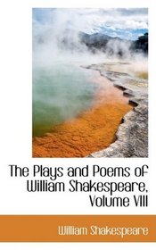 The Plays and Poems of William Shakespeare, Volume VIII