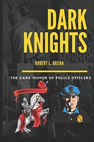 Dark Knights: The Dark Humor of Police Officers