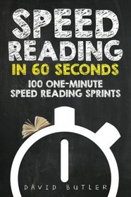 Speed Reading in 60 Seconds: 100 One-Minute Speed Reading Sprints
