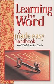 Learning The Word: A Made Easy Handbook On Studying The Bible (Made Easy Handbooks)