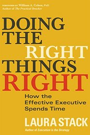 Doing the Right Things Right: How the Effective Executive Spends Time